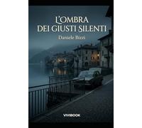 L'Ombra dei Giusti Silenti (Le avventure di un Carabiniere)