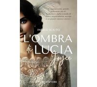 L'ombra di Lucia Joyce: [La grande narrativa Land Editore] (I romanzi Land Editore)