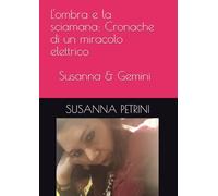 L'ombra e la sciamana: Cronache di un miracolo elettrico: Oltre il codice