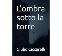 L'ombra sotto la torre (I Segreti Nascosti)