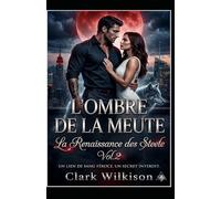 L'Ombre de la Meute : L'Empire des Ombres Vol.2 La Renaissance des Steele: Une Romance Paranormale Fated Mates : Alpha Loup Milliardaire (L'Ombre de la Meute : Romance Alpha Loup Heritier Secret)