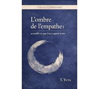 L'ombre de l'Empathe: Accueillir ce que l'on a appris à nier: 2 (Empathe: Comprendre, Intégrer Et Vivre Sa Sensibilité)