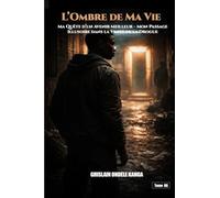 L'Ombre de Ma Vie - Tome 6: Ma Quête D’un Avenir Meilleur - Mon Passage Illusoire Dans La Vente De La Drogue.