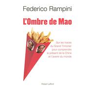 L'ombre de Mao: Sur les traces du Grand Timonier pour comprendre le présent de la Chine et l'avenir du monde