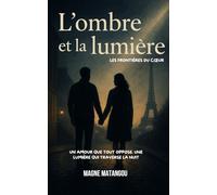 L'ombre et la lumière: Les frontières du coeur