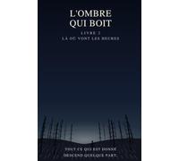L'Ombre qui boit: Livre 2 : Là où vont les heures