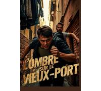 L'Ombre sur le Vieux-Port: A French-English Bilingual Graded Reader (Level A1-A2): A Suspenseful Mystery to Grow Your Vocabulary.