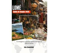 LOMÉ Guida di viaggio 2026: La coraggiosa e graziosa capitale del Togo sul Golfo di Guinea