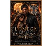 L'Omega qui a défait la couronne: Un garde du corps royal, une héritière cachée, une romance prédestinée entre un loup-garou et sa vengeance (Livre 4) (La Lignée de Verre Lunaire)