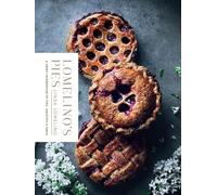 Lomelino's Pies: A Celebration of Pies, Galettes, and Tarts: A Sweet Celebration of Pies, Galettes, and Tarts