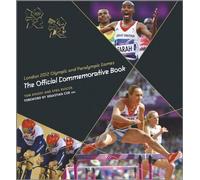 London 2012 Olympic and Paralympic Games : The Official Commemorative Book