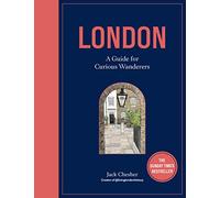 London: A Guide for Curious Wanderers: THE SUNDAY TIMES BESTSELLER