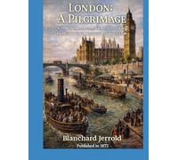 London: A Pilgrimage: A vivid journey through Victorian London, with 180 stunning illustrations by Gustave Doré