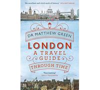 London: A Travel Guide Through Time - Paperback NEW Dr Matthew Gree 16 Jun. 2016