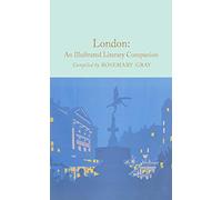 London: An Illustrated Literary Companion: 118 (Macmillan Collector's Library, 118)