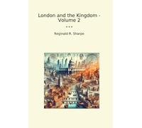 London and the Kingdom - Volume 2 (Classic Books)