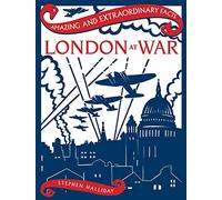 London At War (Amazing & Extraordinary Facts)
