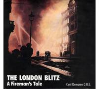 London Blitz: A Fireman's Tale: Then and Now