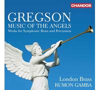 London Brass/Gamba - Edward Gregson: Music of the Angels - Works for Symphonic Brass and Percussion