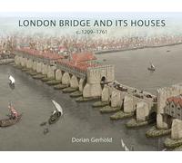 London Bridge and its Houses, c. 1209-1761