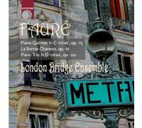 London Bridge Ensemble - Fauré: Piano Quintet In C Minor, Op. 115/...