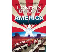 London Bridge in America: The Tall Story of a Transatlantic Crossing