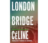 London Bridge: Louis-Ferdinand Céline