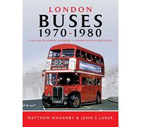 London Buses 1970 - 1980: A Decade of London Transport and London Country Operations