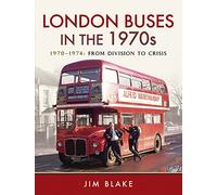 London Buses in the 1970s: 1970-1974: From Division to Crisis