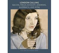 London Calling: Bacon, Freud, Kossoff, Andrews, Auerbach, and Kitaj