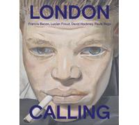 London Calling : Francis Bacon, David Hockney, Paula Rego, Lucian Freud