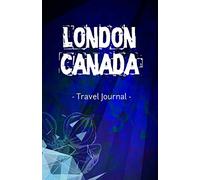 London Canada Travel Journal: Lined Writing Notebook Journal for London Ontario Canada