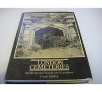 London Cemeteries: An Illustrated Guide and Gazetteer