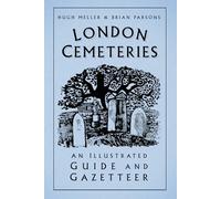 London Cemeteries: An Illustrated Guide & Gazetteer