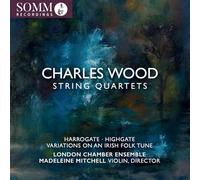 London Chamber Ensemble Quartet; Madeleine Mitchell - Charles Wood: String Quartets