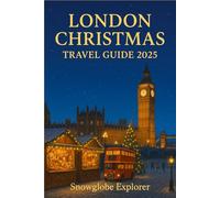 LONDON CHRISTMAS TRAVEL GUIDE (FULL COLOR): Festive Lights, Christmas Markets, Winter Fun & Stays for a Holiday to Remember (The Christmas Markets Series)