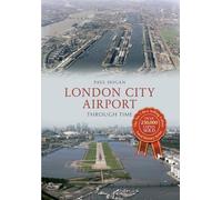 London City Airport Through Time