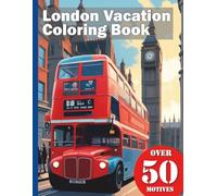 London City Vacation Coloring Book London Vacation XXL: Experience England's Exciting Metropolis with this Vacation and Travel Book - A Coloring Book with Over 50 Realistic Scenes