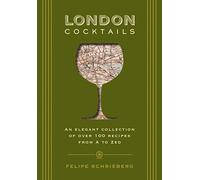 London Cocktails: Over 100 Recipes Inspired by the Heart of Britannia (City Cocktails)