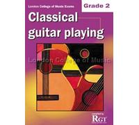 London College of Music Classical Guitar Playing Grade 2 -2018 RGT