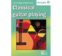 London College of Music Classical Guitar Playing Grade 6 -2018 RGT