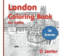 London Coloring Book For Adults: Travel and Color -London Bridge, Hyde Park, Kings Road, Notting Hill Market, Big Ben, London Eye, Buckingham Palace, ... of the Landmarks from London City): Volume 13