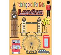 London Coloring Book For Kids Ages 3-5: Most Popular London Monuments & Place The Funny Way To Discover London City Travel Coloring Pages for Kids
