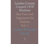 London County Council 1910 Elections: Key Facts and Arguments for Reform
