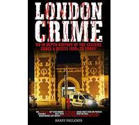 LONDON CRIME: An in depth history of the geezers, gangs and heists 1930s-today.