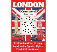 London Crossword Puzzle Book: 60 Fun & Challenging Crossword Puzzles Featuring London Landmarks, History, Culture, Neighborhoods, Sports & British ... Crosswords for Adults, Seniors, and Travelers