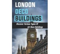 London Deco Buildings: Discover Various Types Of Art Deco Buildings