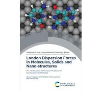 London Dispersion Forces in Molecules, Solids and Nano-structures: An Introduction to Physical Models and Computational Methods: Volume 16 (Theoretical and Computational Chemistry Series)