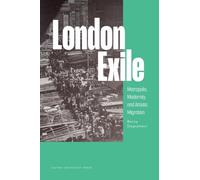 London Exile: Metropolis, Modernity, and Artistic Migration