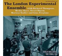 London Experimental Ensemble with Richard Thompson, Wesley Stace, Sivert Hoyem, Marissa Nadler and Gina Fergione - Child Ballads: The Final Six